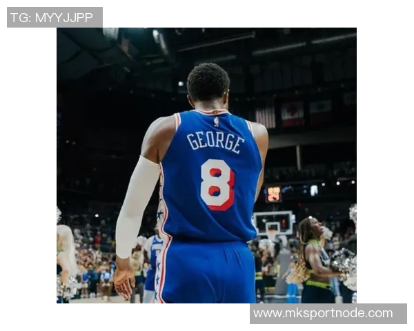 乔治半场表现亮眼12分钟内贡献7分2篮板1助攻2抢断展现实力